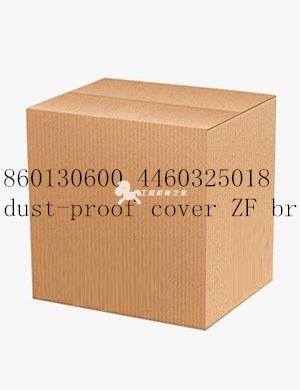 860130600 4460325018dust-proof cover ZF bridge 