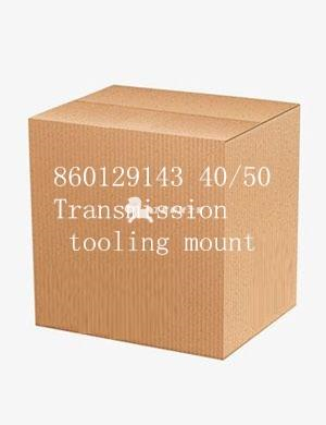 860129143 40/50Transmission tooling mount