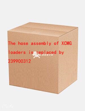 The hose assembly of XCMG loaders is replaced by 239900312