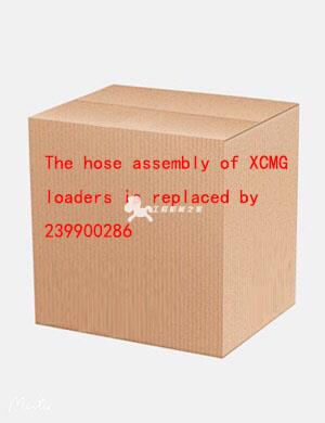 The hose assembly of XCMG loaders is replaced by 239900286